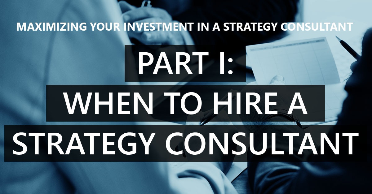 Part I – When to hire a strategy consultant