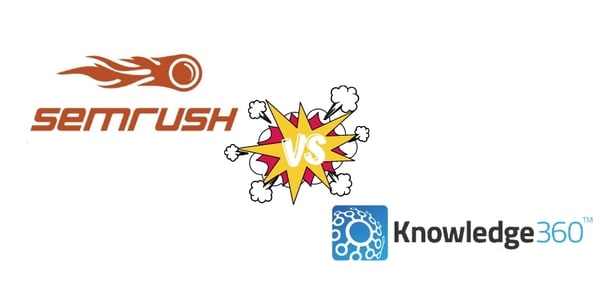 Competitive Intelligence Software Comparison: SEMRush vs. Knowledge360